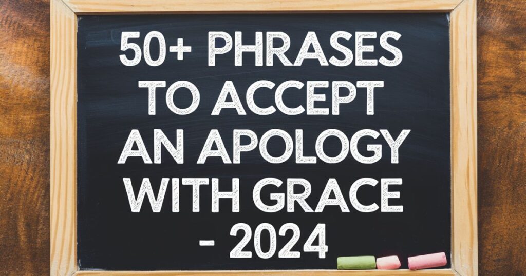 50+ Phrases to accept an Apology with Grace - 2024