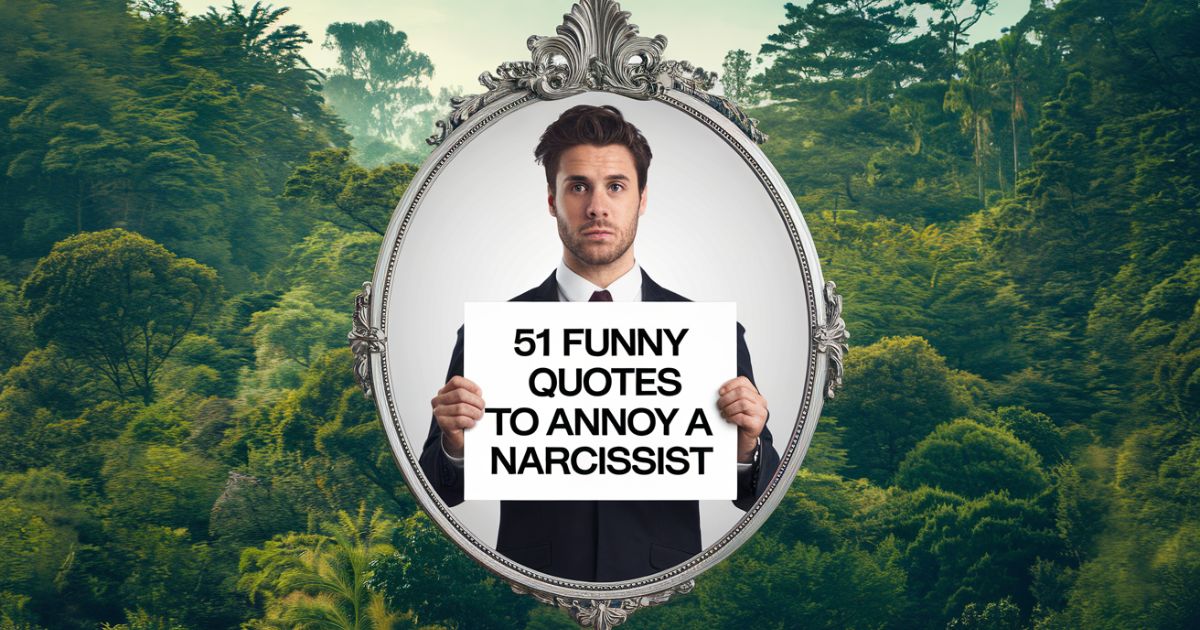 51 Funny Quotes To Annoy a Narcissist