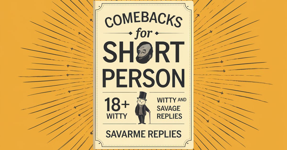 Comebacks For Short Person: 18+ Witty And Savage Replies