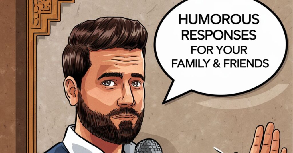 Humorous Responses for Your Family & Friends