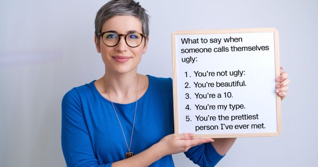 What to say when someone calls themselves ugly quotes