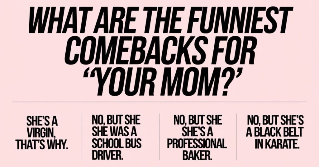 What Are the Funniest Comebacks For ‘Your Mom’?