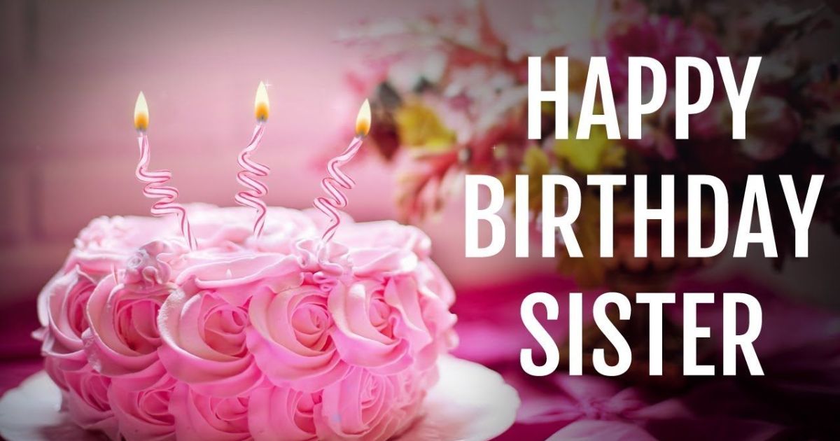 25 Heart Touching Birthday Wishes for Your Beloved Sister