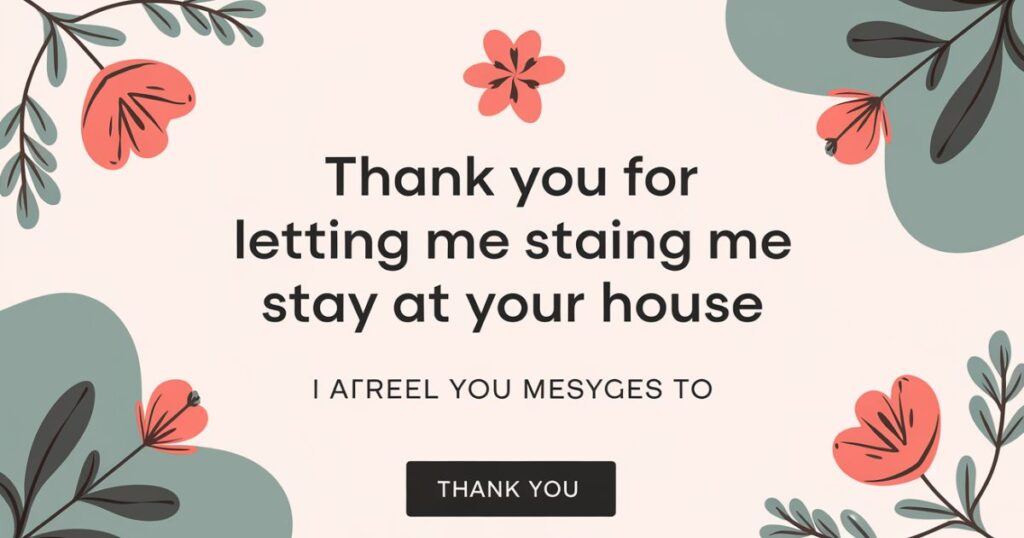 30+ Thank You for Letting Me Stay at Your House Messages