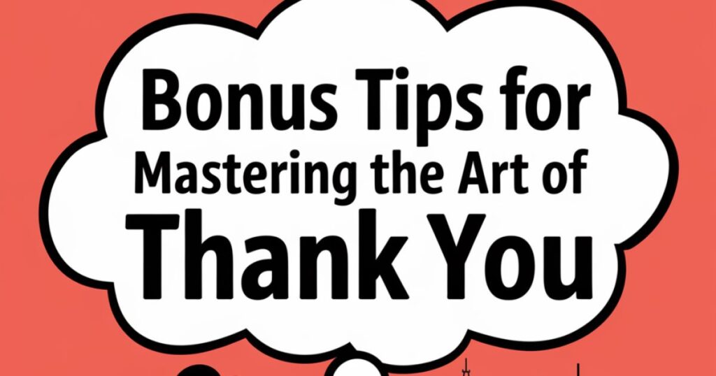 Bonus Tips For Mastering The Art Of Thank You