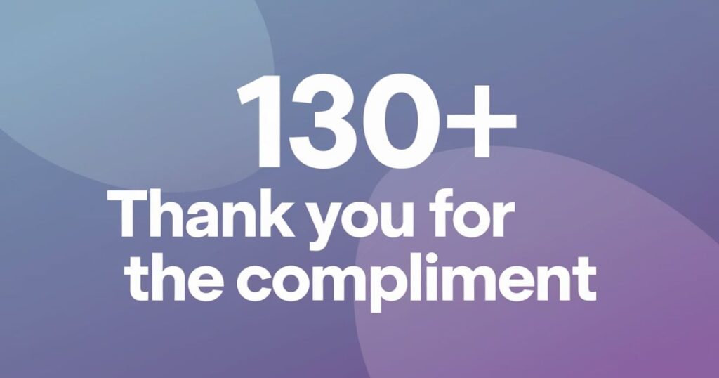 130+ Thank You For The Compliment