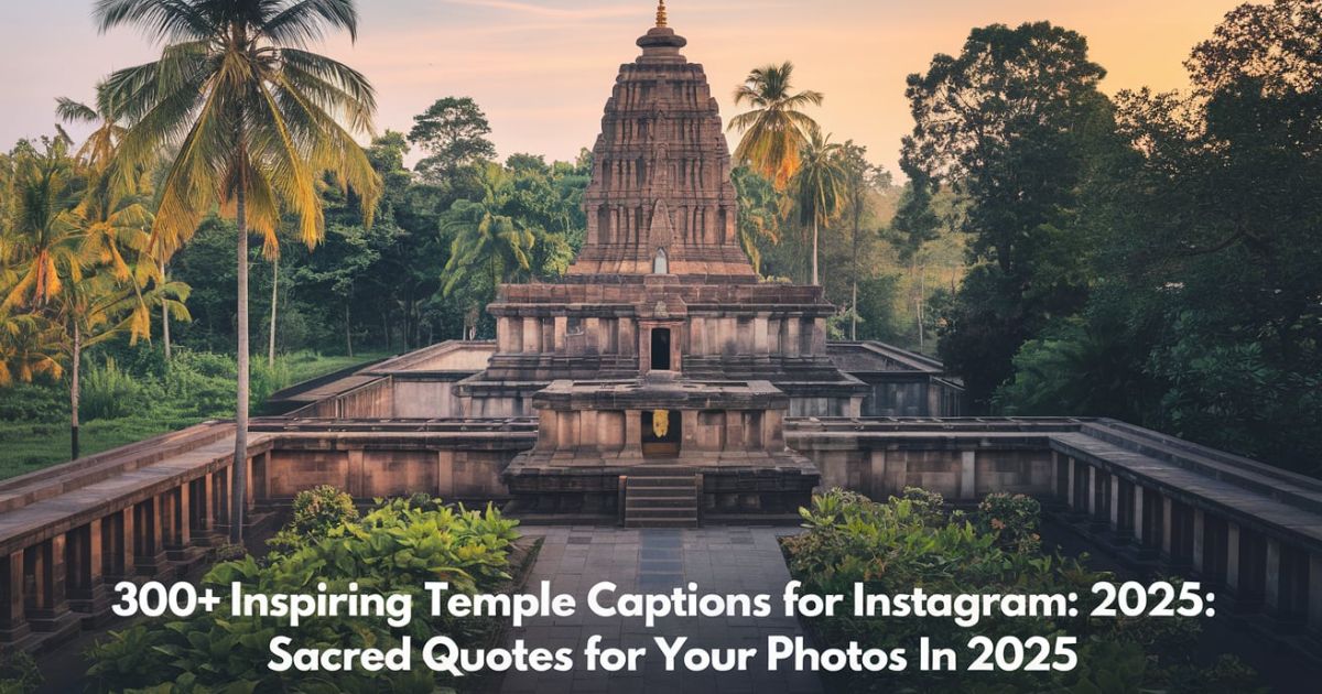 300+ Inspiring Temple Captions for Instagram: Sacred Quotes for Your Photos in 2025