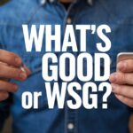 50+ Fun Ways to Respond to What’s Good or WSG Text Messages