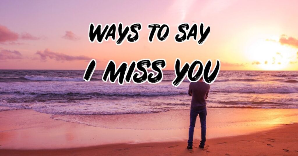 68 Funny Ways To Say I Miss You (Make Them Laugh and Cry)