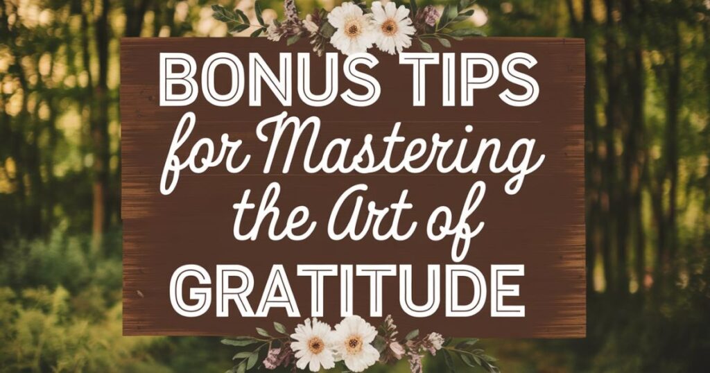 Bonus Tips For Mastering The Art Of Gratitude