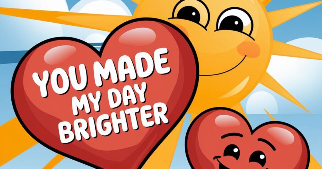 You Made My Day Brighter