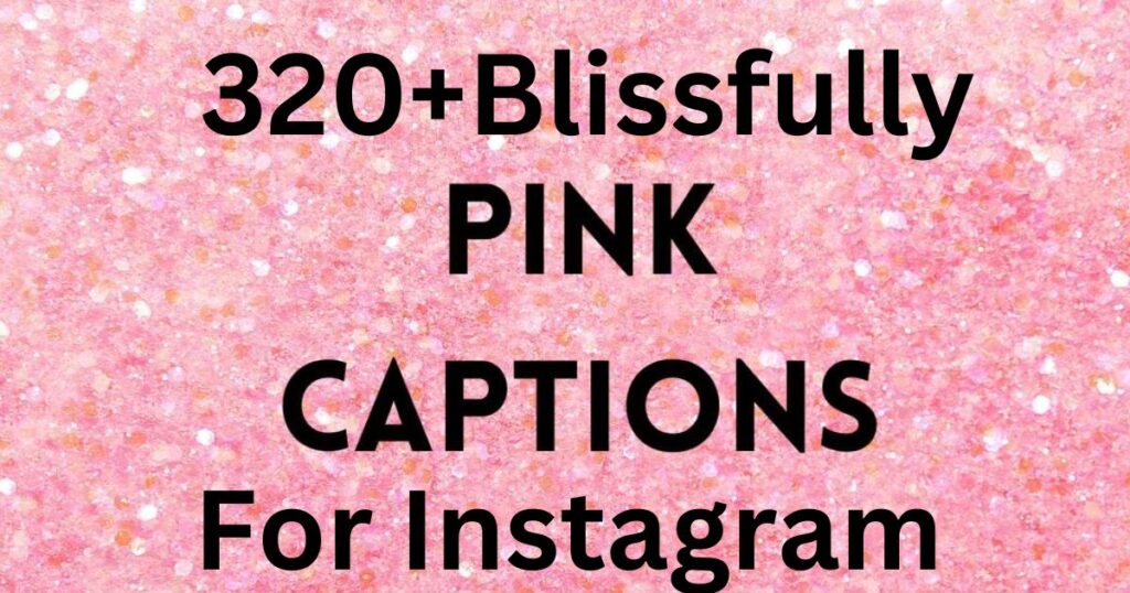 320+ Blissfully Pink Captions for Instagram