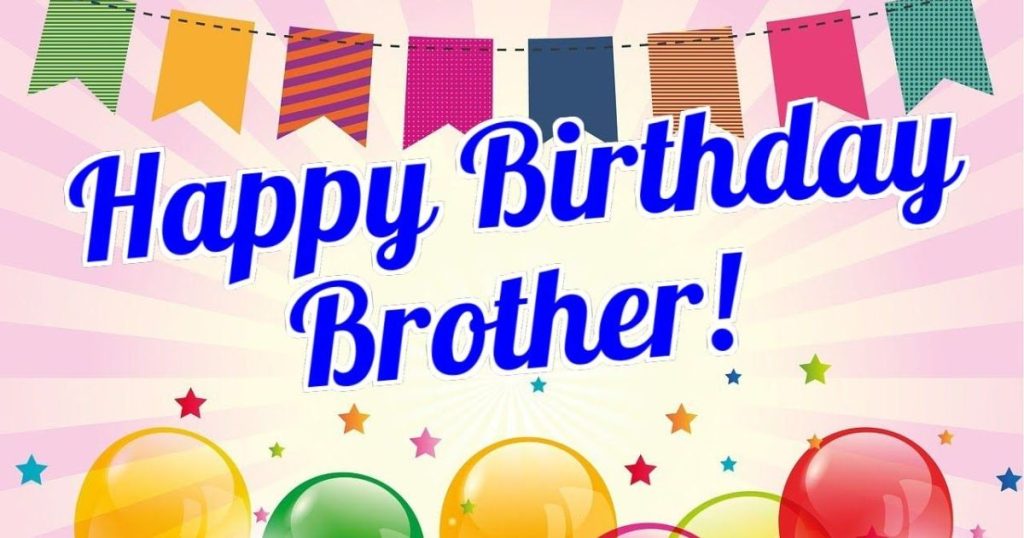 60+ Best Birthday Wishes for a Brother | in quotes, images etc.