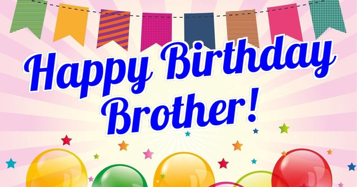 60+ Best Birthday Wishes for a Brother | in quotes, images etc.