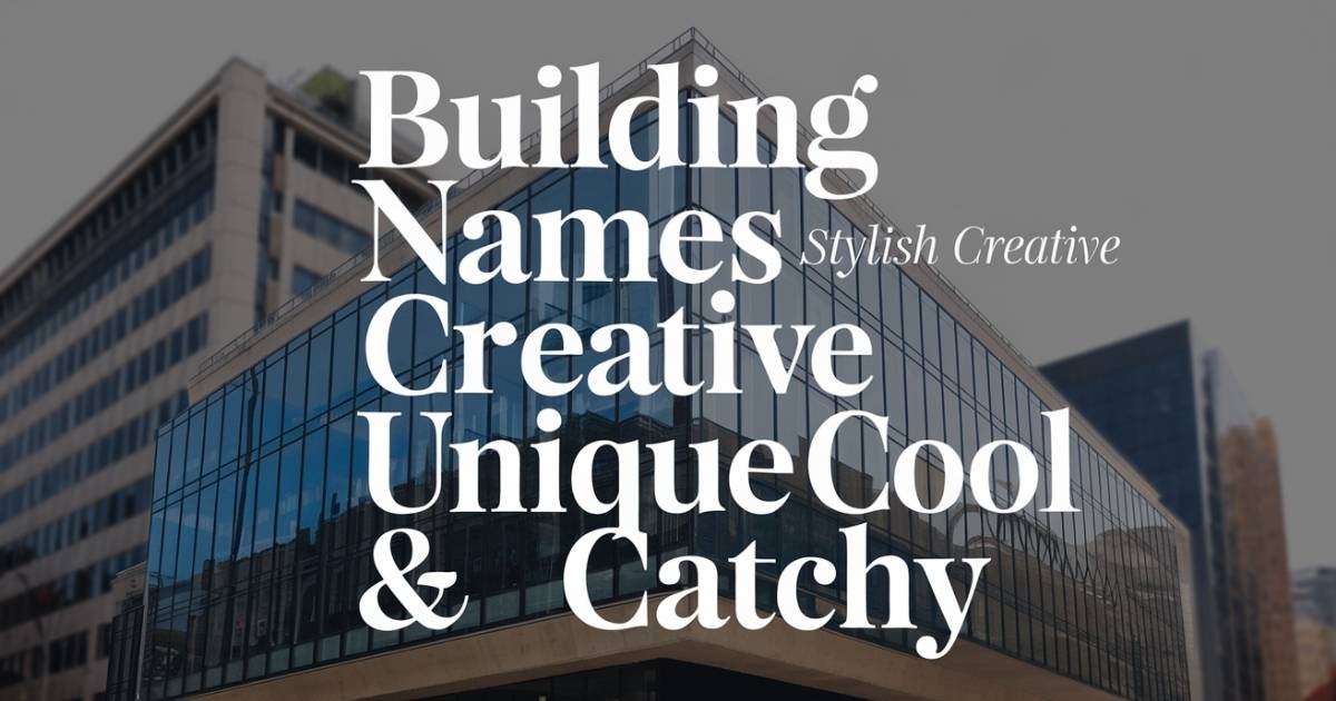 Building Names Stylish Creative Unique Cool & Catchy