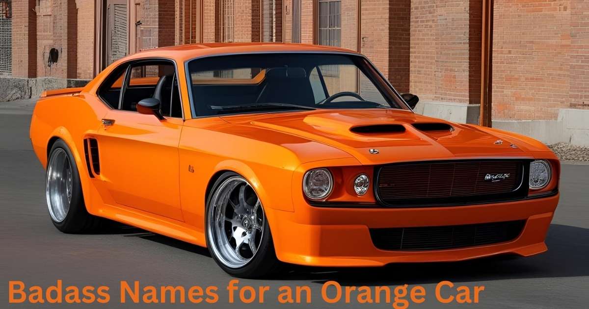Badass Names for an Orange Car